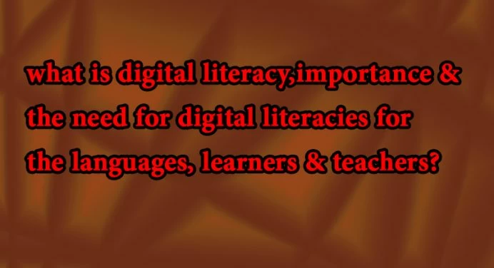 Digital literacy 7 important elements, importance of digital literacies for the language learners & teachers