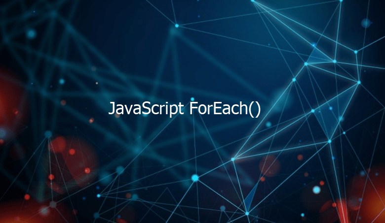 JavaScript forEach () Method [ 3 Best Examples ]