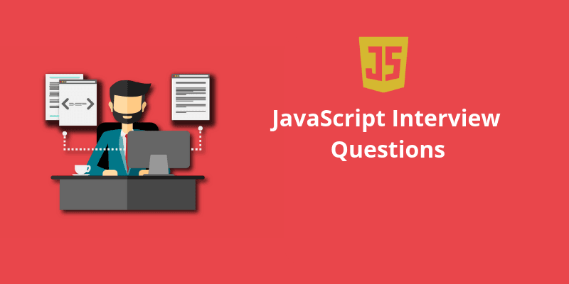 JavaScript Interview Questions with Answers [ Best 50+ ]