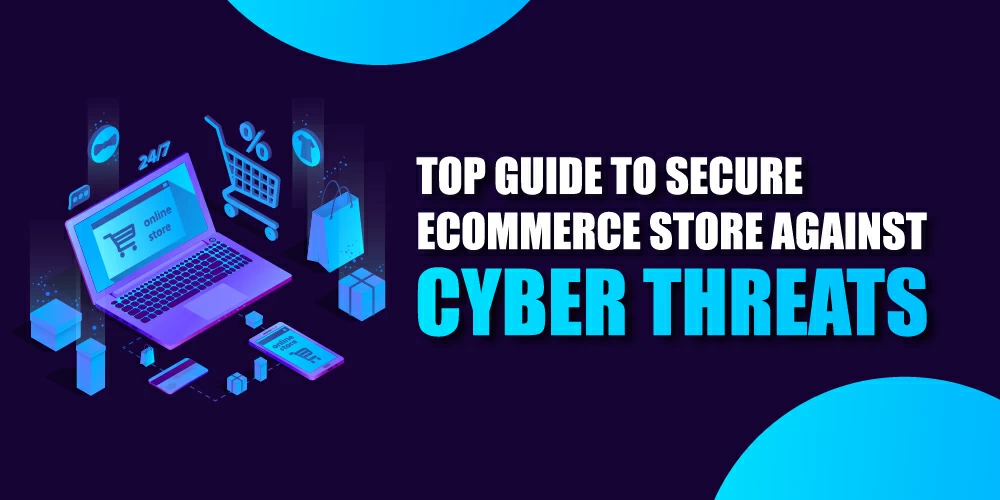 Top Guide to secure eCommerce store against Cyber Threats